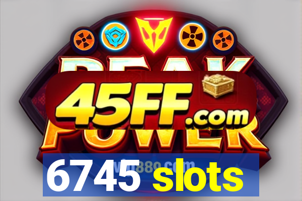 6745 slots